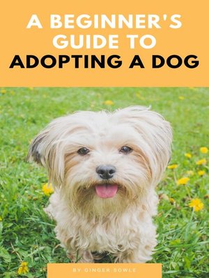 cover image of A Beginner's Guide to Adopting a Dog